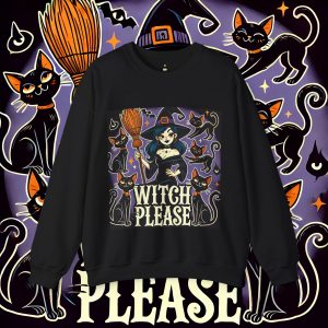 Witch Please Sweatshirt - Halloween Unisex Crewneck